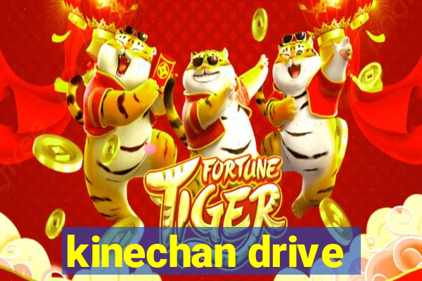 kinechan drive